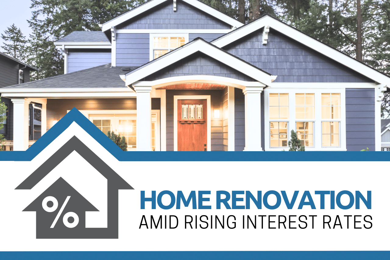 Home Renovation Amid Rising Interest Rates